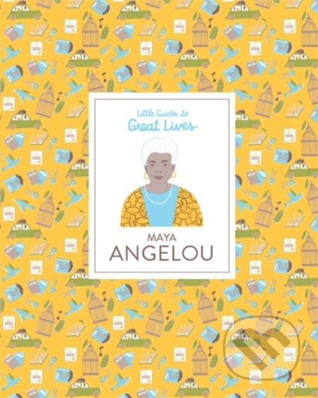 Kniha: Maya Angelou (Little Guides to Great Lives) (Danielle Jawando). Laurence King Publishing, 2019 Kniha: Maya Angelou (Little Guides to Great Lives) (Danielle Jawando). Laurence King Publishing, 2019