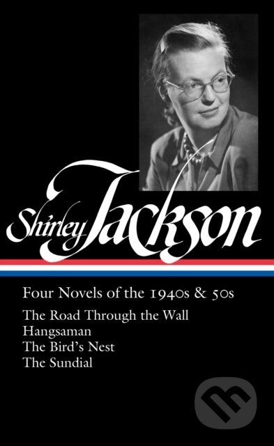 Kniha: Shirley Jackson: Four Novels of the 1940s & 50s (LOA #336) (Shirley Jackson a Ruth Franklin). Library of America, 2020 Kniha: Shirley Jackson: Four Novels of the 1940s & 50s (LOA #336) (Shirley Jackson a Ruth Franklin). Library of America, 2020