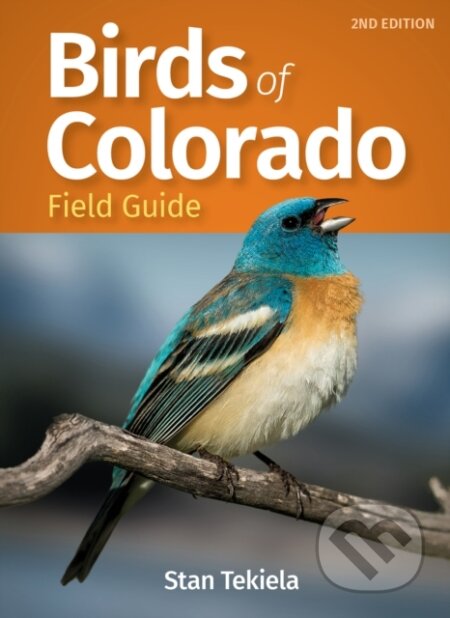 Kniha: Birds of Colorado Field Guide (Stan Tekiela). , 2021 Kniha: Birds of Colorado Field Guide (Stan Tekiela). , 2021