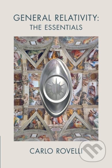 Kniha: General Relativity: The Essentials (Carlo Rovelli). Cambridge University Press, 2021 Kniha: General Relativity: The Essentials (Carlo Rovelli). Cambridge University Press, 2021