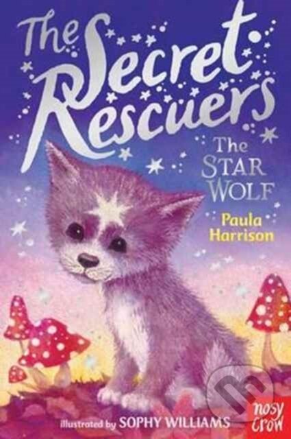 Kniha: The Secret Rescuers: The Star Wolf (Paula Harrison). Nosy Crow, 2017 Kniha: The Secret Rescuers: The Star Wolf (Paula Harrison). Nosy Crow, 2017