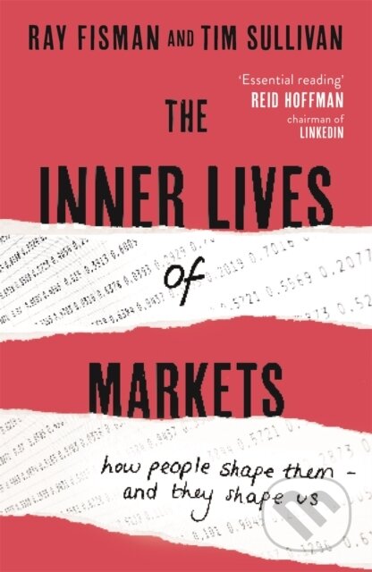 Kniha: The Inner Lives of Markets (Ray Fisman a Tim Sullivan). , 2017 Kniha: The Inner Lives of Markets (Ray Fisman a Tim Sullivan). , 2017