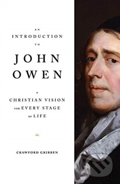 Kniha: An Introduction to John Owen (Gribben Crawford). Crossway Books, 2020 Kniha: An Introduction to John Owen (Gribben Crawford). Crossway Books, 2020