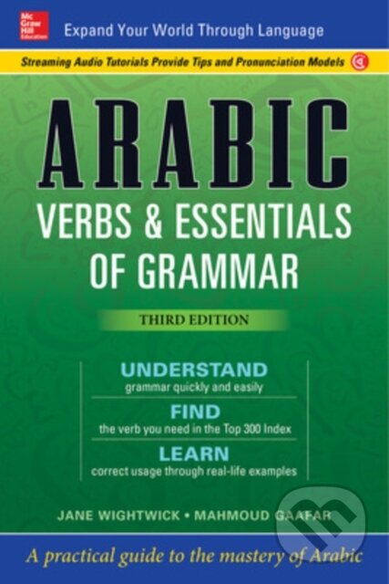 Kniha: Arabic Verbs & Essentials of Grammar, Third Edition (Jane Wightwick a Mahmoud Gaafar). McGraw-Hill, 2018 Kniha: Arabic Verbs & Essentials of Grammar, Third Edition (Jane Wightwick a Mahmoud Gaafar). McGraw-Hill, 2018
