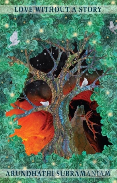 Kniha: Love Without a Story (Arundhathi Subramaniam). Bloodaxe Books, 2020 Kniha: Love Without a Story (Arundhathi Subramaniam). Bloodaxe Books, 2020
