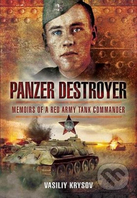 Kniha: Panzer Destroyer - SHORT RUN RE-ISSUE (Vasiliy Krysov). Pen and Sword, 2018 Kniha: Panzer Destroyer - SHORT RUN RE-ISSUE (Vasiliy Krysov). Pen and Sword, 2018