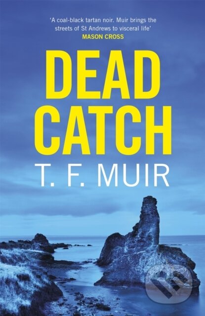 Kniha: Dead Catch (T.F. Muir). Constable, 2020 Kniha: Dead Catch (T.F. Muir). Constable, 2020