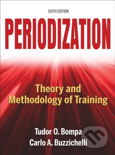 Kniha: Periodization (Carlo Buzzichelli a Tudor O. Bompa). Human Kinetics, 2018 Kniha: Periodization (Carlo Buzzichelli a Tudor O. Bompa). Human Kinetics, 2018