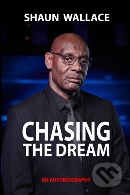 Kniha: Chasing the Dream (Shaun Wallace). Cranthorpe Millner Publishers, 2018 Kniha: Chasing the Dream (Shaun Wallace). Cranthorpe Millner Publishers, 2018