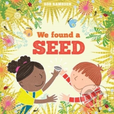 Kniha: We Found a Seed (Rob Ramsden). Scallywag, 2020 Kniha: We Found a Seed (Rob Ramsden). Scallywag, 2020