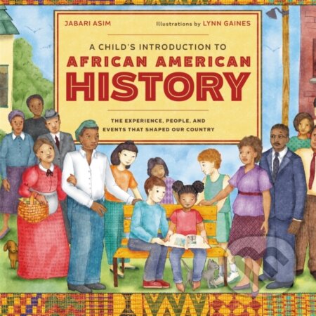Kniha: A Child's Introduction to African American History (Jabari Asim a Lynn Gaines). Black Dog, 2018 Kniha: A Child's Introduction to African American History (Jabari Asim a Lynn Gaines). Black Dog, 2018