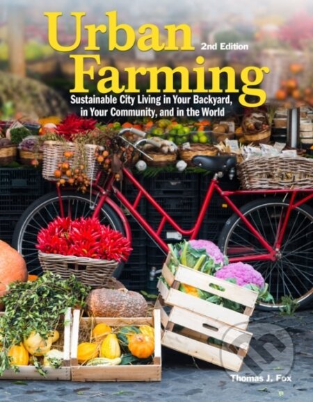 Kniha: Urban Farming 2nd Ed (Fox Thomas). , 2018 Kniha: Urban Farming 2nd Ed (Fox Thomas). , 2018