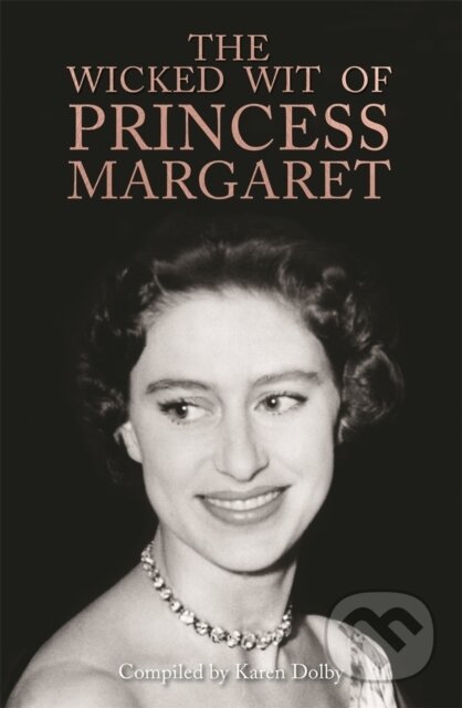 Kniha: The Wicked Wit of Princess Margaret (Karen Dolby). Michael O'Mara Books Ltd, 2018 Kniha: The Wicked Wit of Princess Margaret (Karen Dolby). Michael O'Mara Books Ltd, 2018
