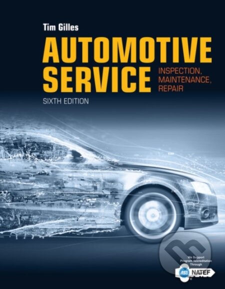 Kniha: Automotive Service: Inspection, Maintenance, Repair (Tim Gilles). Delmar Cengage Learning, 2019 Kniha: Automotive Service: Inspection, Maintenance, Repair (Tim Gilles). Delmar Cengage Learning, 2019