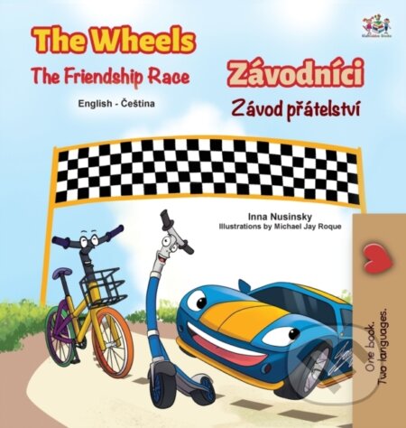 Kniha: The Wheels The Friendship Race (English Czech Bilingual Children's Book) (Inna Nusinsky a Kidkiddos Books). Kidkiddos, 2021 Kniha: The Wheels The Friendship Race (English Czech Bilingual Children's Book) (Inna Nusinsky a Kidkiddos Books). Kidkiddos, 2021