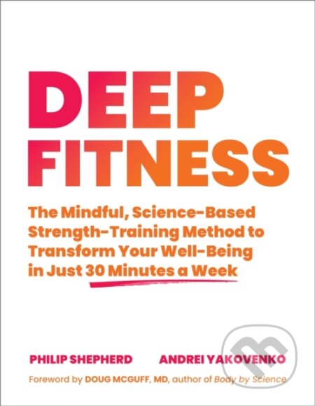 Kniha: Deep Fitness (Andrei Yakovenko a Philip Shepherd). North Atlantic Books, 2021 Kniha: Deep Fitness (Andrei Yakovenko a Philip Shepherd). North Atlantic Books, 2021