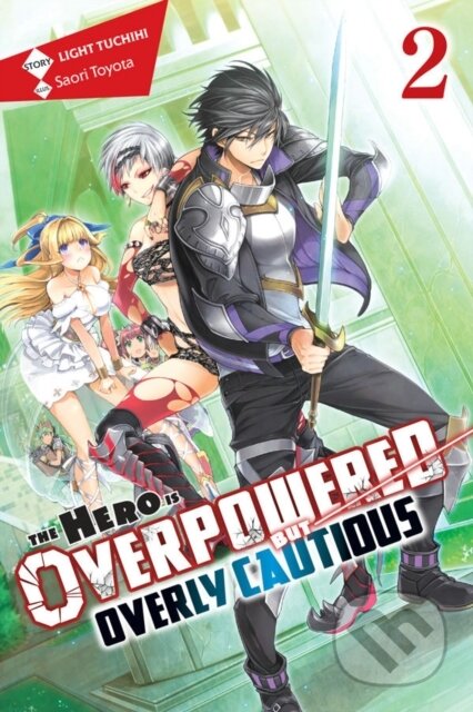Kniha: The Hero Is Overpowered but Overly Cautious, Vol. 2 (light novel) (Light Tuchihi a Saori Toyota). Yen Press, 2019 Kniha: The Hero Is Overpowered but Overly Cautious, Vol. 2 (light novel) (Light Tuchihi a Saori Toyota). Yen Press, 2019
