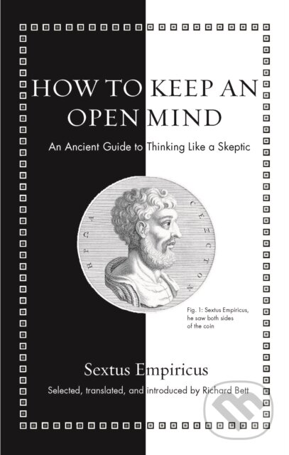 Kniha: How to Keep an Open Mind (Sextus Empiricus). Princeton University Press, 2021 Kniha: How to Keep an Open Mind (Sextus Empiricus). Princeton University Press, 2021