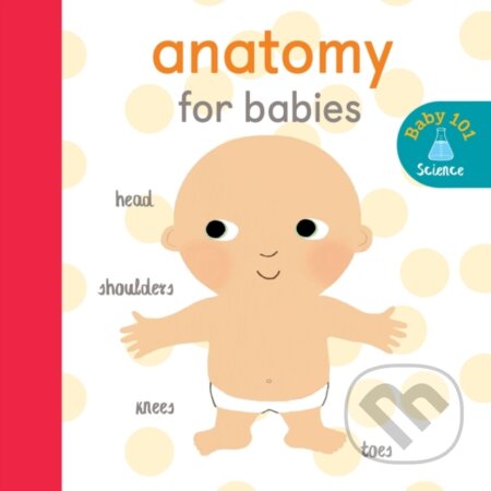 Kniha: Anatomy for Babies (Jonathan Litton). Little Tiger, 2018 Kniha: Anatomy for Babies (Jonathan Litton). Little Tiger, 2018