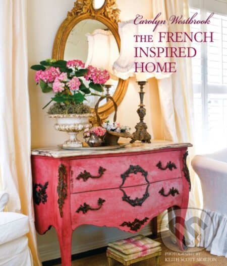 Kniha: Carolyn Westbrook The French-Inspired Home (Carolyn Westbrook). CICO Books, 2019 Kniha: Carolyn Westbrook The French-Inspired Home (Carolyn Westbrook). CICO Books, 2019