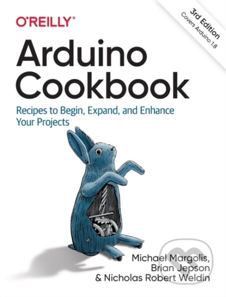 Kniha: Arduino Cookbook (Brian Jepson, Nicholas Robert Weldin a Michael Margolis). O'Reilly Media, 2020 Kniha: Arduino Cookbook (Brian Jepson, Nicholas Robert Weldin a Michael Margolis). O'Reilly Media, 2020