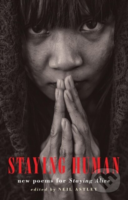 Kniha: Staying Human (Neil Astley). Bloodaxe Books, 2020 Kniha: Staying Human (Neil Astley). Bloodaxe Books, 2020