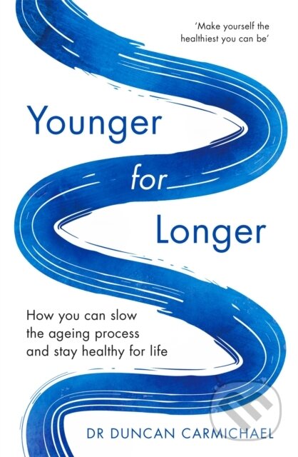 Kniha: Younger for Longer (Dr Duncan Carmichael). Robinson, 2018 Kniha: Younger for Longer (Dr Duncan Carmichael). Robinson, 2018