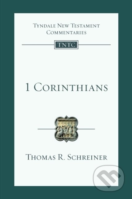 Kniha: 1 Corinthians (Schreiner Thomas R). Inter-Varsity, 2018 Kniha: 1 Corinthians (Schreiner Thomas R). Inter-Varsity, 2018