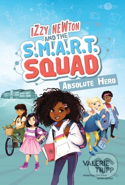 Kniha: Izzy Newton and the S.M.A.R.T. Squad: Absolute Hero (National Geographic Kids). , 2020 Kniha: Izzy Newton and the S.M.A.R.T. Squad: Absolute Hero (National Geographic Kids). , 2020