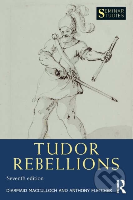 Kniha: Tudor Rebellions (Anthony Fletcher a Diarmaid MacCulloch). Routledge, 2020 Kniha: Tudor Rebellions (Anthony Fletcher a Diarmaid MacCulloch). Routledge, 2020