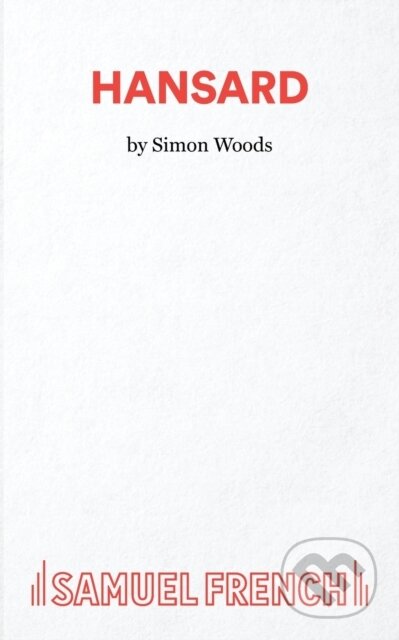 Kniha: Hansard (Simon Woods). Samuel French, 2020 Kniha: Hansard (Simon Woods). Samuel French, 2020