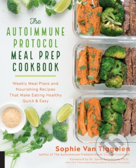 Kniha: Autoimmune Protocol Meal Prep Cookbook (Sophie Van Tiggelen). Fair Winds, 2019 Kniha: Autoimmune Protocol Meal Prep Cookbook (Sophie Van Tiggelen). Fair Winds, 2019