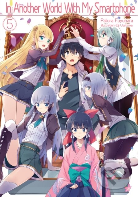 Kniha: In Another World With My Smartphone: Volume 5 (Fuyuhara Patora). J-Novel Club, 2019 Kniha: In Another World With My Smartphone: Volume 5 (Fuyuhara Patora). J-Novel Club, 2019