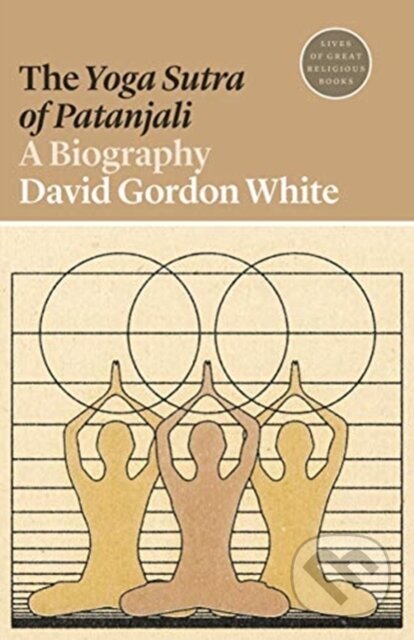 Kniha: The Yoga Sutra of Patanjali (David Gordon White). Princeton University Press, 2019 Kniha: The Yoga Sutra of Patanjali (David Gordon White). Princeton University Press, 2019