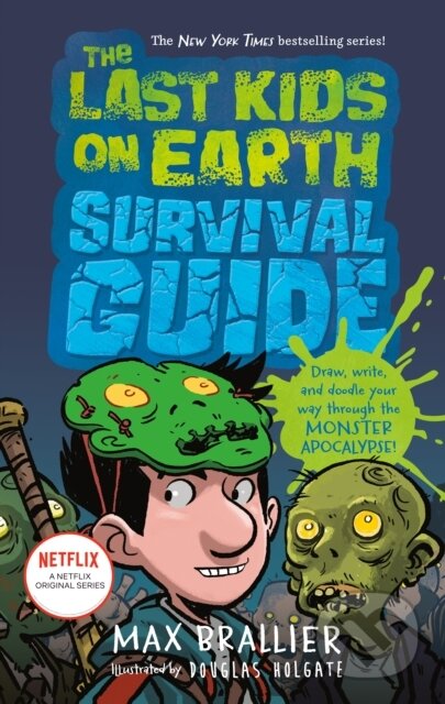 Kniha: Last Kids on Earth Survival Guide (Max Brallier). , 2021 Kniha: Last Kids on Earth Survival Guide (Max Brallier). , 2021