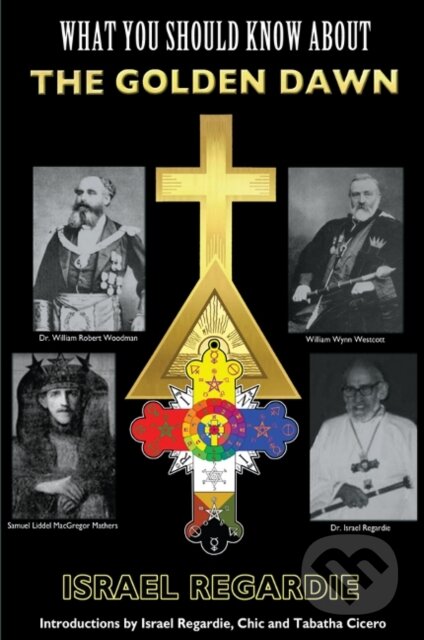 Kniha: What You Should Know About the Golden Dawn (Dr Israel Regardie). New Falcon Publications, 2021 Kniha: What You Should Know About the Golden Dawn (Dr Israel Regardie). New Falcon Publications, 2021