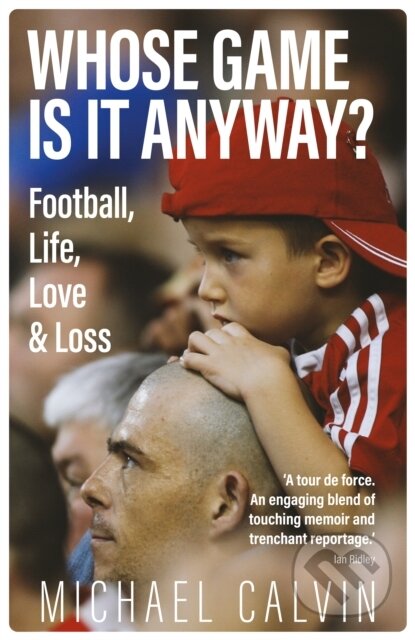 Kniha: Whose Game Is It Anyway? (Michael Calvin). , 2021 Kniha: Whose Game Is It Anyway? (Michael Calvin). , 2021
