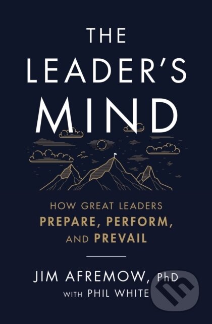 Kniha: The Leader's Mind (PhD a Jim Afremow). HarperCollins, 2021 Kniha: The Leader's Mind (PhD a Jim Afremow). HarperCollins, 2021