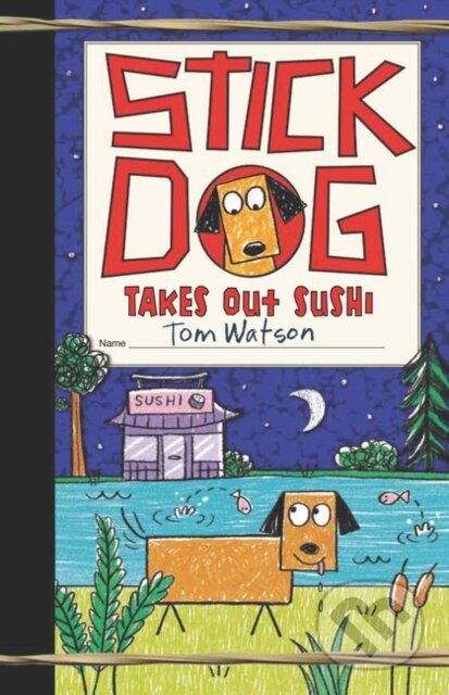 Kniha: Stick Dog Takes Out Sushi (Watson Tom). HarperCollins, 2021 Kniha: Stick Dog Takes Out Sushi (Watson Tom). HarperCollins, 2021