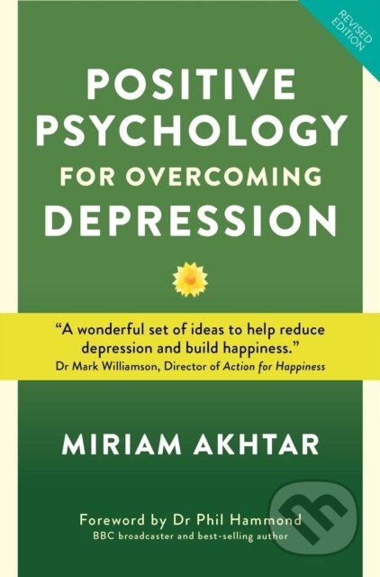Kniha: Positive Psychology for Overcoming Depression (Miriam Ahktar). Watkins Publishing, 2018 Kniha: Positive Psychology for Overcoming Depression (Miriam Ahktar). Watkins Publishing, 2018