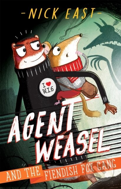 Kniha: Agent Weasel and the Fiendish Fox Gang (Nick East). Hodder Children's Books, 2019 Kniha: Agent Weasel and the Fiendish Fox Gang (Nick East). Hodder Children's Books, 2019