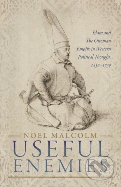 Kniha: Useful Enemies (Noel Malcolm). Oxford University Press, 2019 Kniha: Useful Enemies (Noel Malcolm). Oxford University Press, 2019