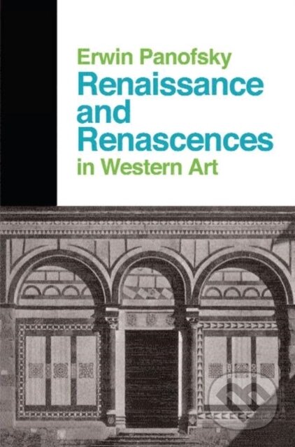 Kniha: Renaissance And Renascences In Western Art (Erwin Panofsky). Routledge, 2019 Kniha: Renaissance And Renascences In Western Art (Erwin Panofsky). Routledge, 2019