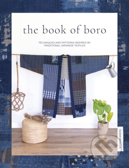 Kniha: The Book of Boro (Susan Briscoe). David and Charles, 2020 Kniha: The Book of Boro (Susan Briscoe). David and Charles, 2020