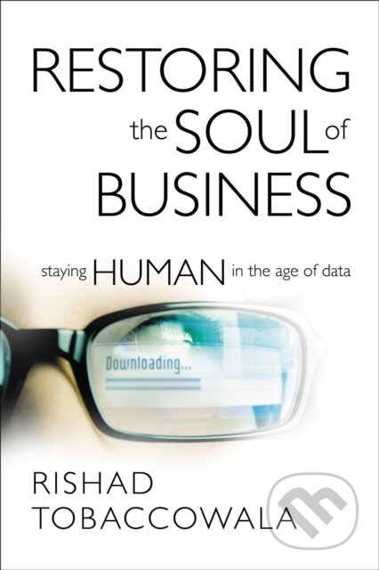 Kniha: Restoring the Soul of Business (Rishad Tobaccowala). HarperCollins, 2020 Kniha: Restoring the Soul of Business (Rishad Tobaccowala). HarperCollins, 2020