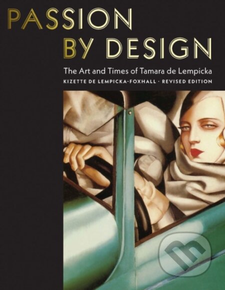 Kniha: Passion by Design (Baroness Kizette de Lempicka-Foxhall). Abbeville, 2020 Kniha: Passion by Design (Baroness Kizette de Lempicka-Foxhall). Abbeville, 2020