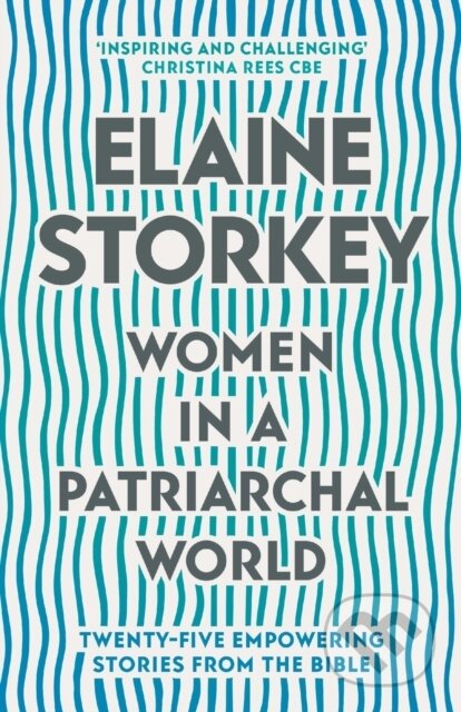 Kniha: Women in a Patriarchal World (Dr Elaine Storkey). SPCK Publishing, 2020 Kniha: Women in a Patriarchal World (Dr Elaine Storkey). SPCK Publishing, 2020