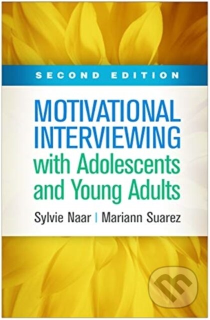 Kniha: Motivational Interviewing with Adolescents and Young Adults, Second Edition (Mariann Suarez a Sylvie Naar). Guilford Press, 2021 Kniha: Motivational Interviewing with Adolescents and Young Adults, Second Edition (Mariann Suarez a Sylvie Naar). Guilford Press, 2021
