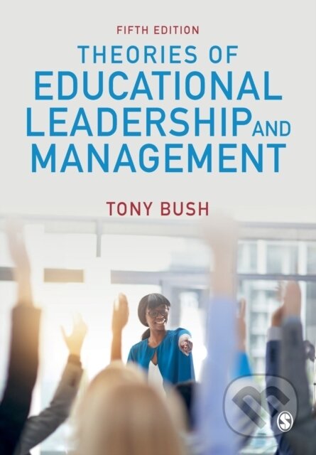 Kniha: Theories of Educational Leadership and Management (James Clark). Sage Publications, 2020 Kniha: Theories of Educational Leadership and Management (James Clark). Sage Publications, 2020