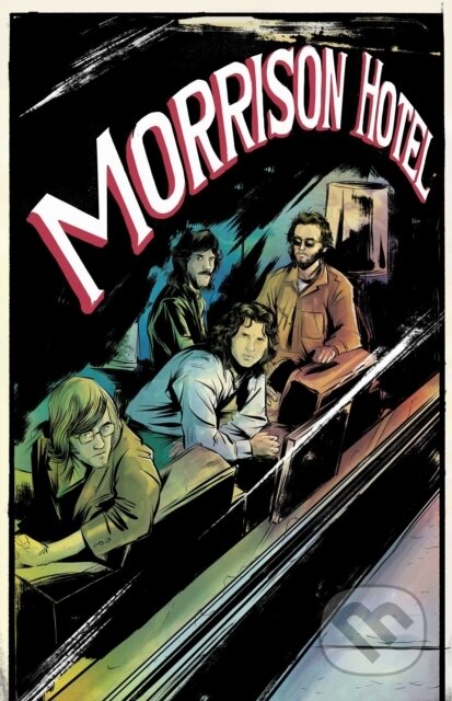 Kniha: Morrison Hotel: Graphic Novel (Leah Moore, Z2 Comics a The Doors). Z2 Comics, 2021 Kniha: Morrison Hotel: Graphic Novel (Leah Moore, Z2 Comics a The Doors). Z2 Comics, 2021